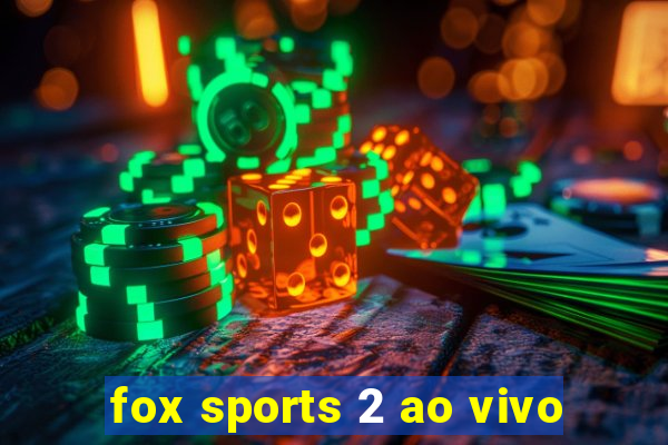 fox sports 2 ao vivo